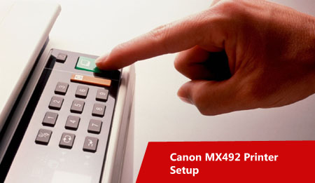 How to Setup Canon Pixma MX492 Wireless Printers?