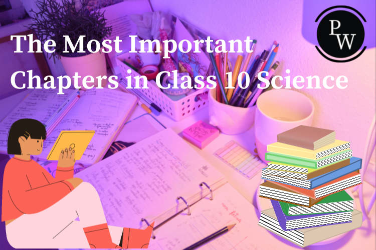 What are The Most Important Chapters in Class 10 Science? - PW