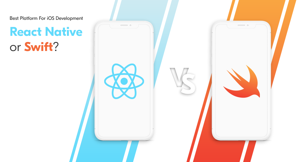 Best Platform For iOS Development - React Native or Swift?