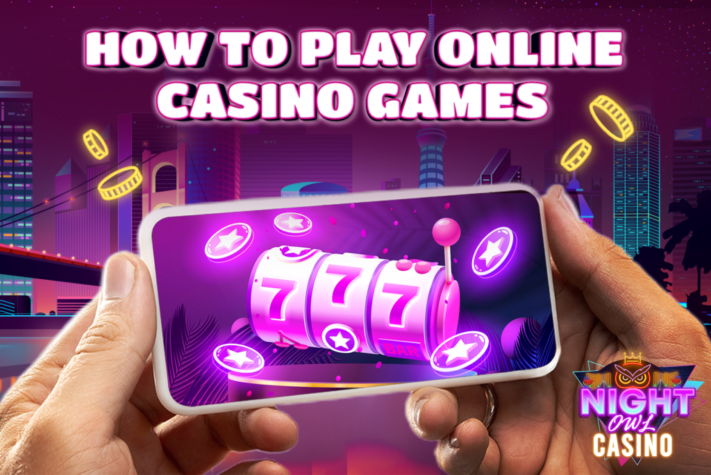 How to Play Online Casino Games?