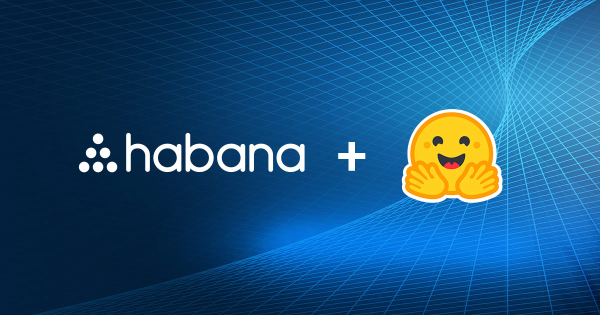 Habana Labs and Hugging Face Partner to Accelerate Transformer Model Training - Habana