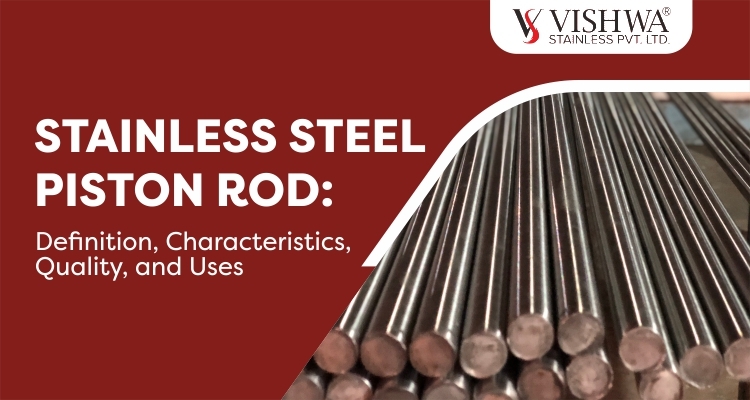 Stainless Steel Piston Rod: Definition, Characteristics, Quality, and Uses