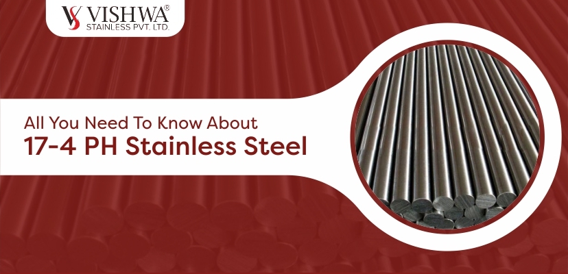 All You Need To Know About 17-4 PH Stainless Steel