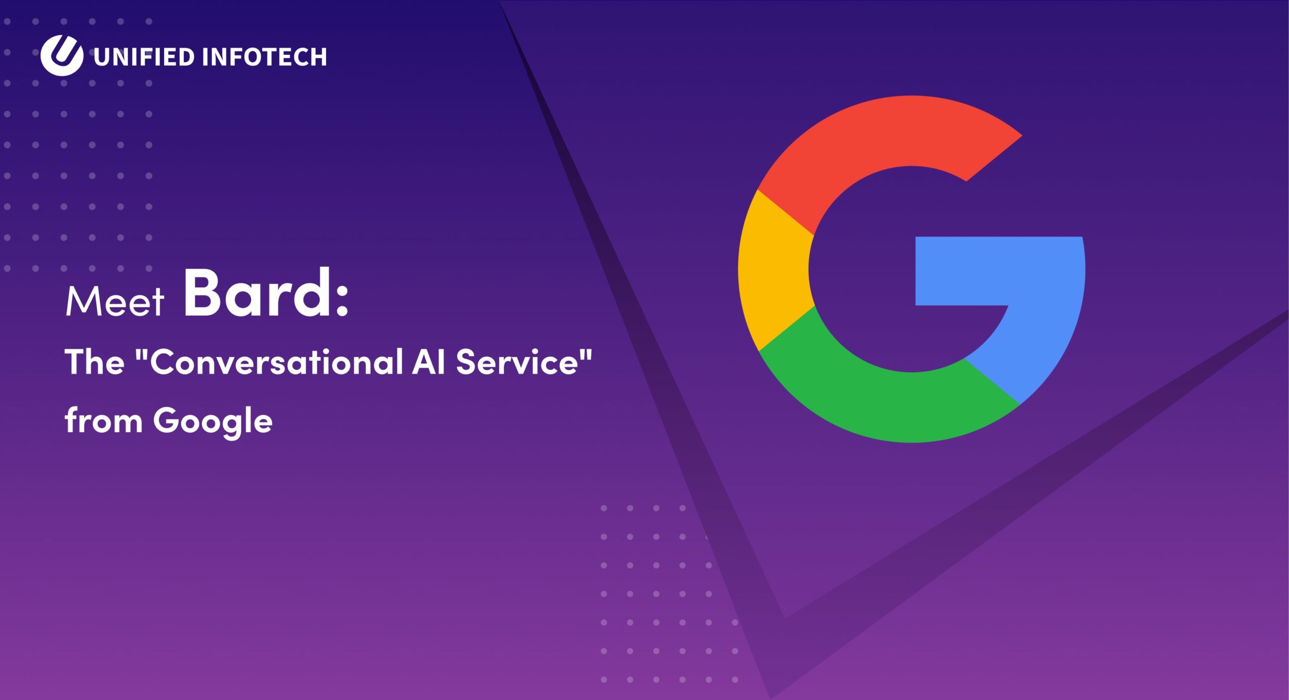 Meet Bard: The "Conversational AI Service" from Google - Unified Infotech