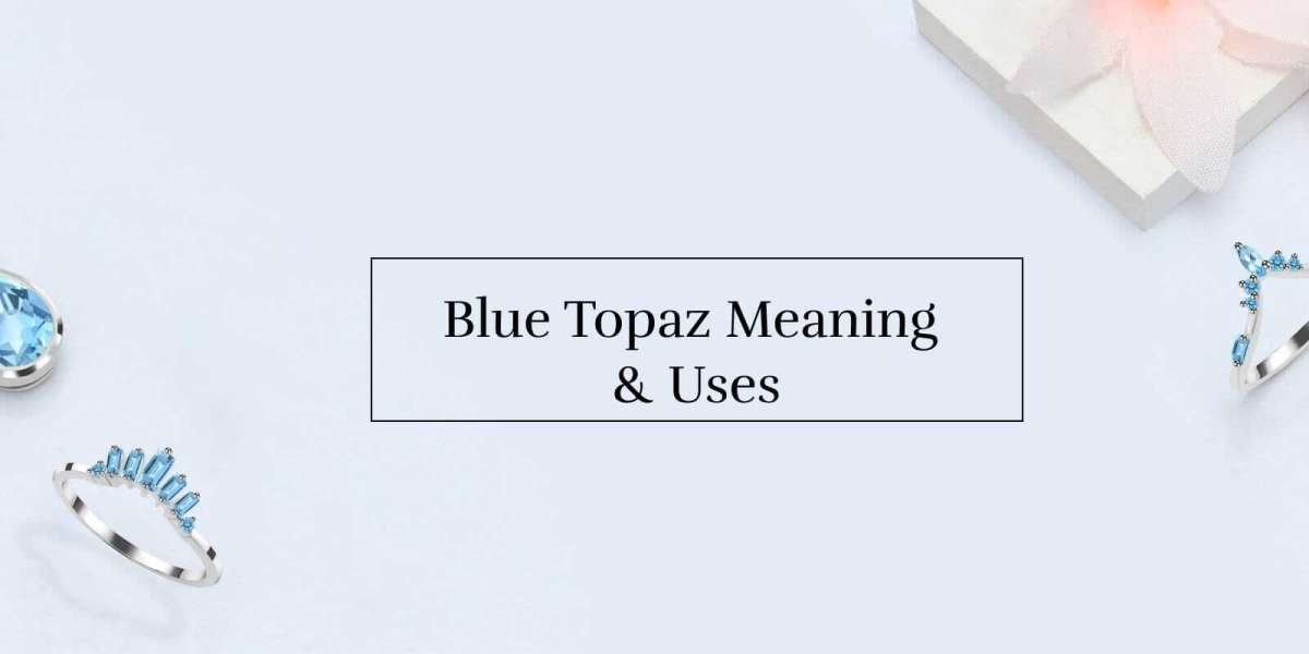 Blue Topaz Meaning & Uses - The Ultimate Guide