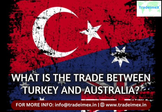 WHAT IS THE TRADE BETWEEN TURKEY AND AUSTRALIA? - AtoAllinks