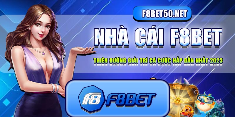 F8BET | Nhà cái F8BET - Thiên đường giải trí cá cược hot nhất 2023