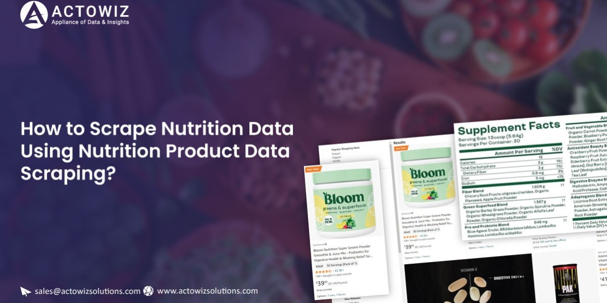 How to Scrape Nutrition Data Using Nutrition Product Data Scraping?