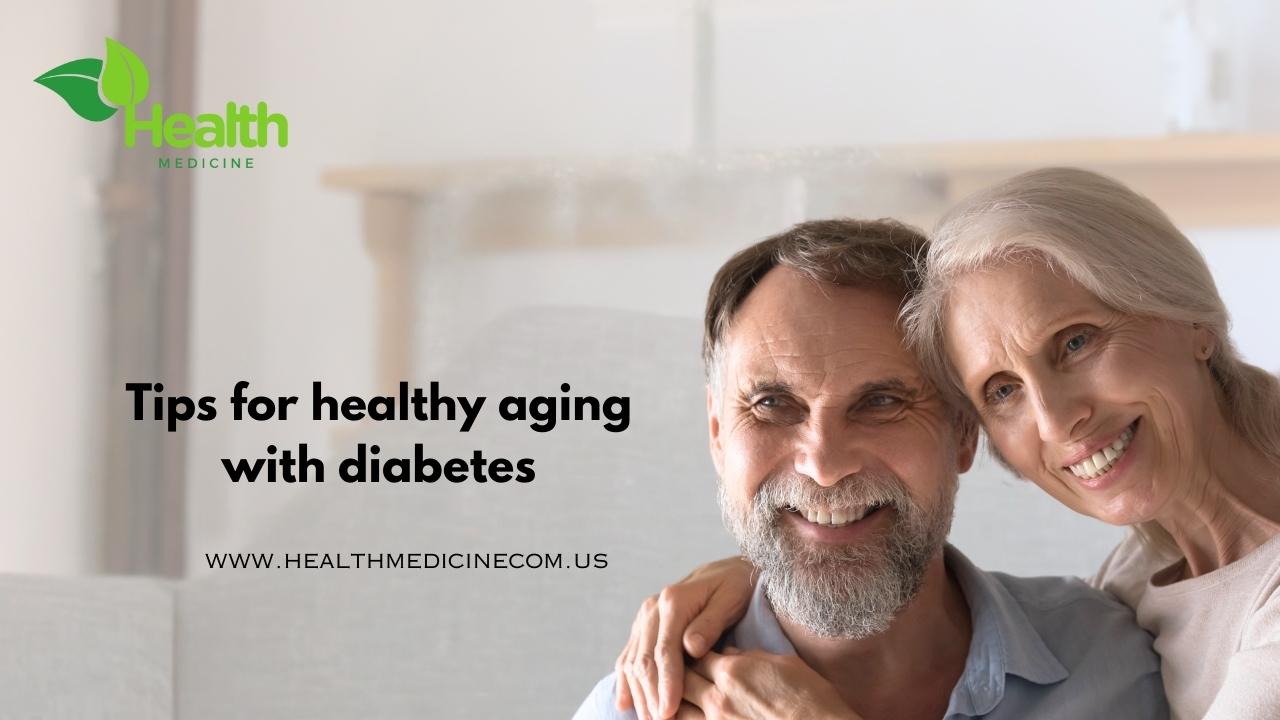 Tips for Healthy Aging With Diabetes -