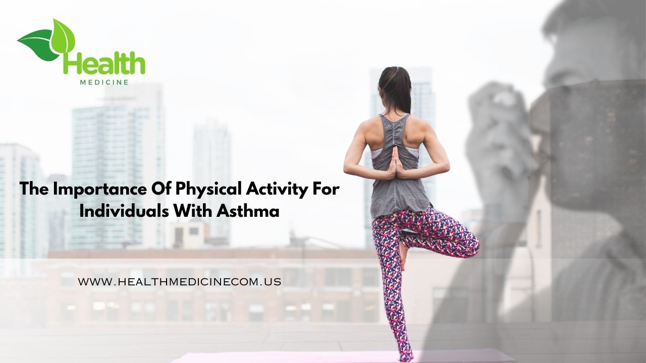 The Importance Of Physical Activity for Individuals With Asthma -