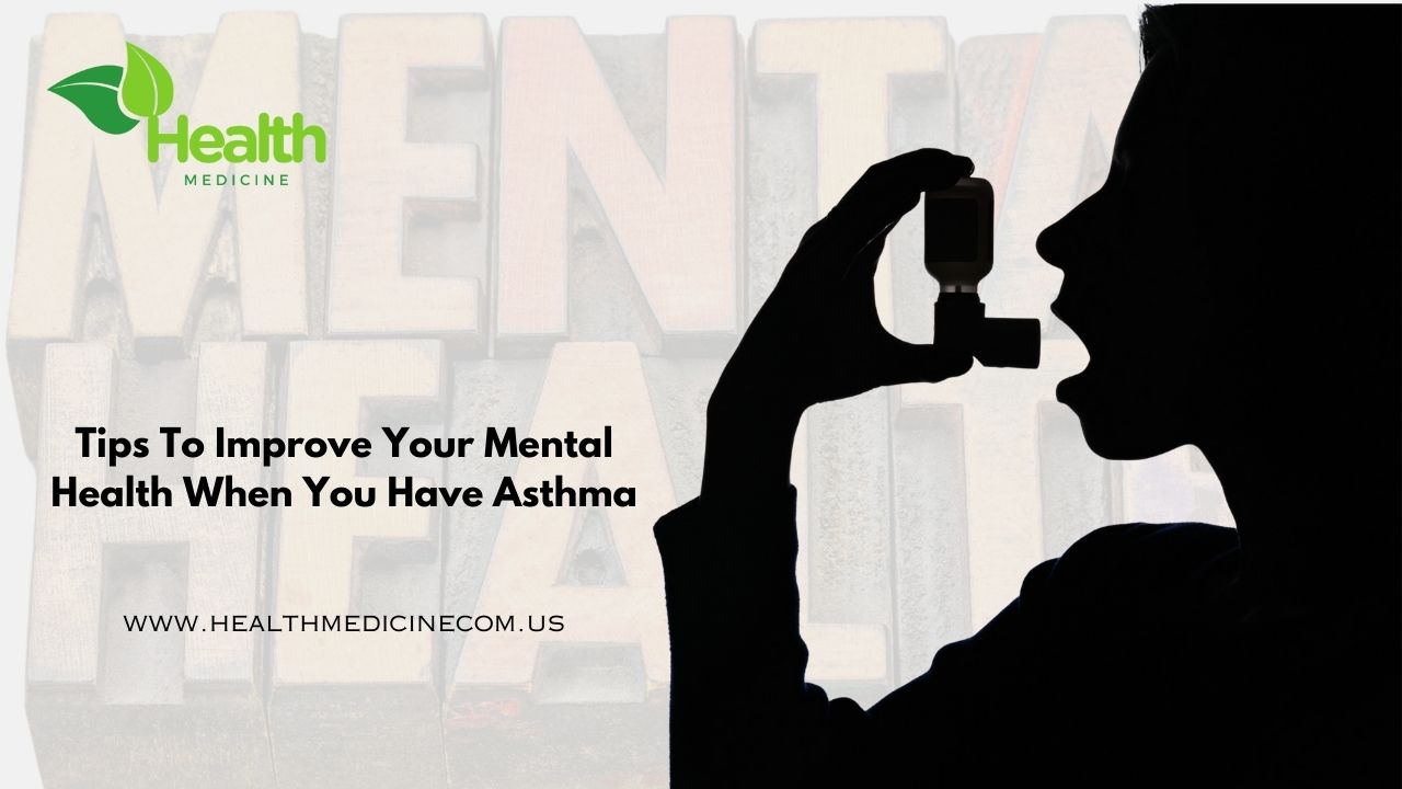 Tips to Improve Your Mental Health When You Have Asthma -