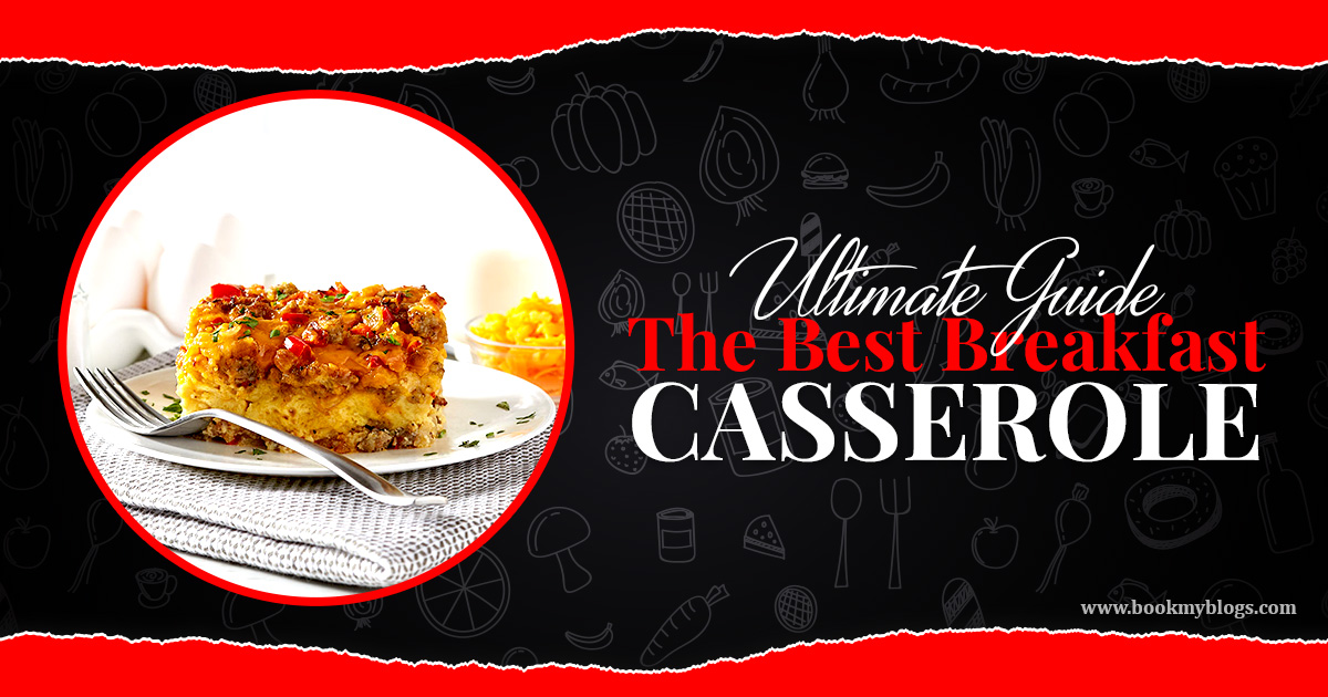 Ultimate Guide: The Best Breakfast Casserole - Book My Blogs