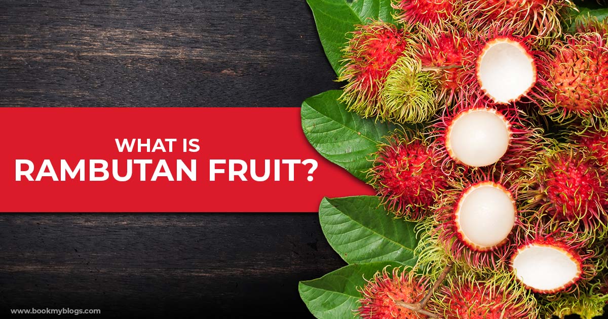 What Is Rambutan Fruit? - Book My Blogs