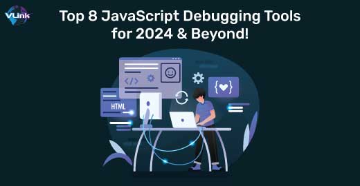 Top 7 JavaScript Debugging Tools for 2024 & Beyond!