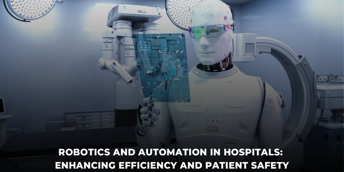 Robotics and Automation in Hospitals: Enhancing Efficiency and Patient Safety