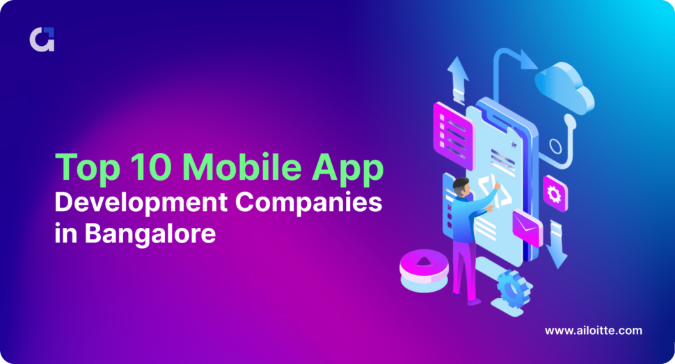 Top 10 Mobile App Development Companies in Bangalore [2024]