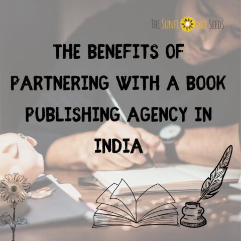 The Benefits of Partnering with a Book Publishing Agency in India - The Sunflower Seeds