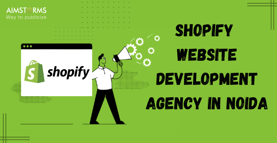 Shopify Website Development Agency in Noida | Aimstorms