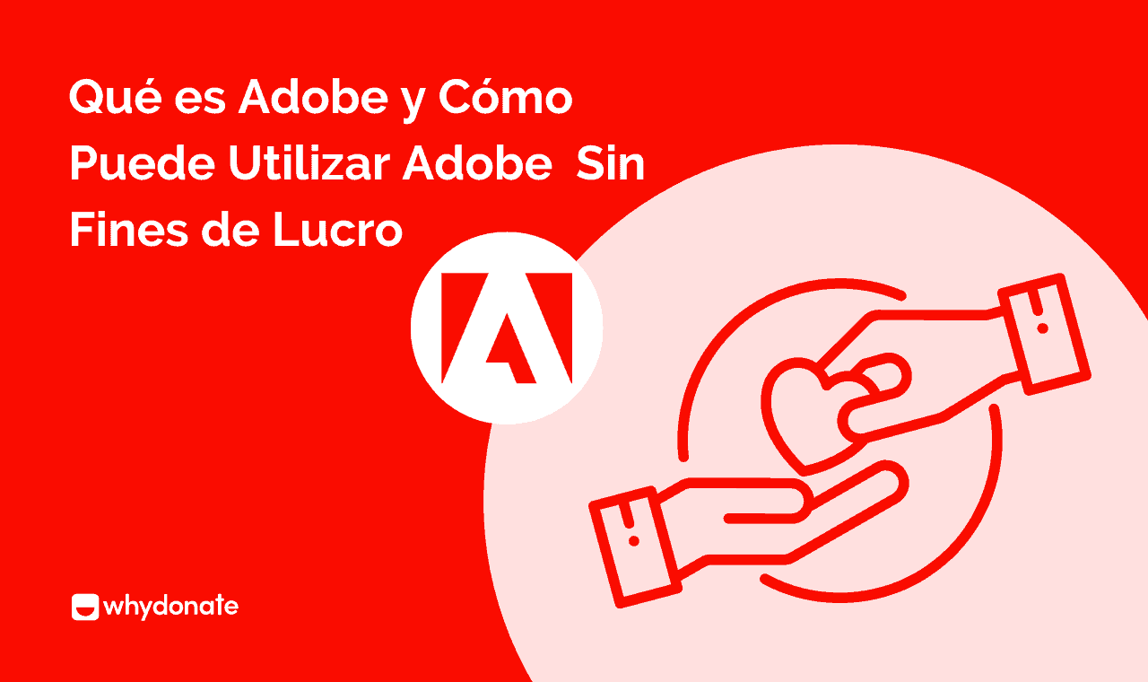 Cómo Usar Adobe Para Organizaciones Sin Fines De Lucro De Manera Efectiva