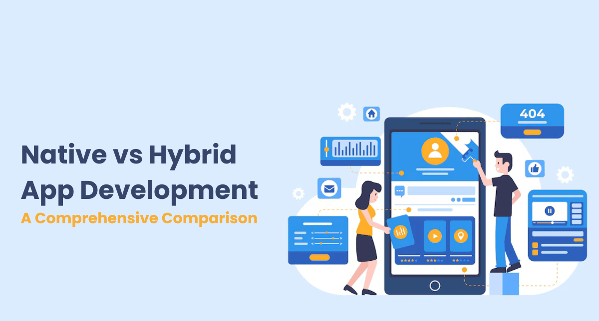 Native App Vs Hybrid App Development: A Comprehensive Comparison [2024]