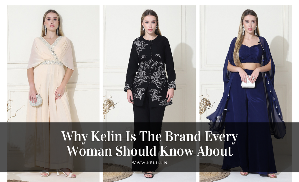 Why Kelin Is The Brand Every Woman Should Know About