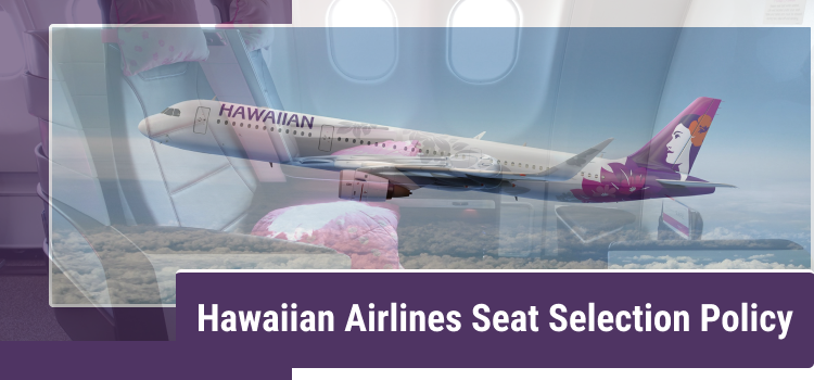 Hawaiian Airlines Seat Selection | Policy, Fare Rules - Official Site