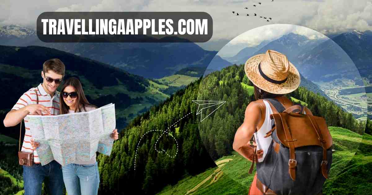 TravellingAapples.com: Your Complete Guide to Travel