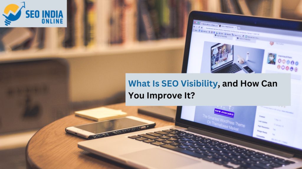 What Is SEO Visibility, and How To Improve Search Engine Visibility