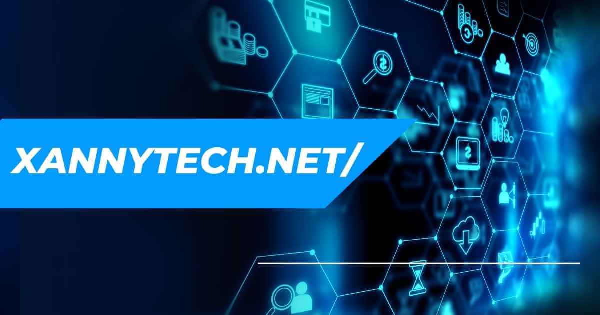 Xannytech.net/: Comprehensive Guide to Innovative Tech Solutions