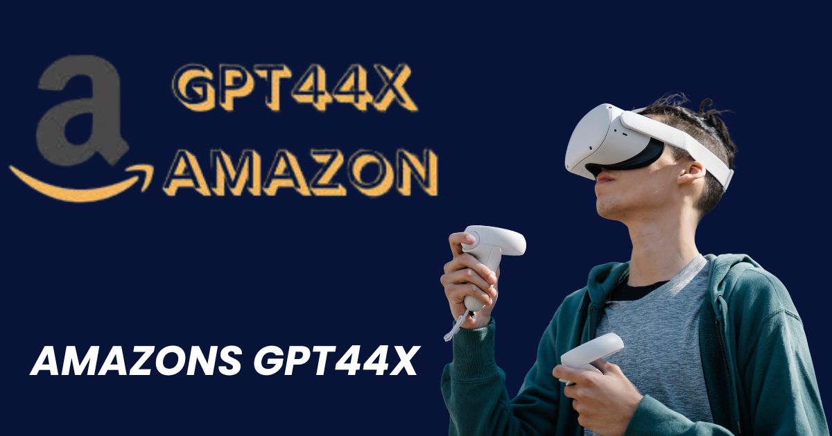 Amazons GPT44X: Transforming AI and Language Processing