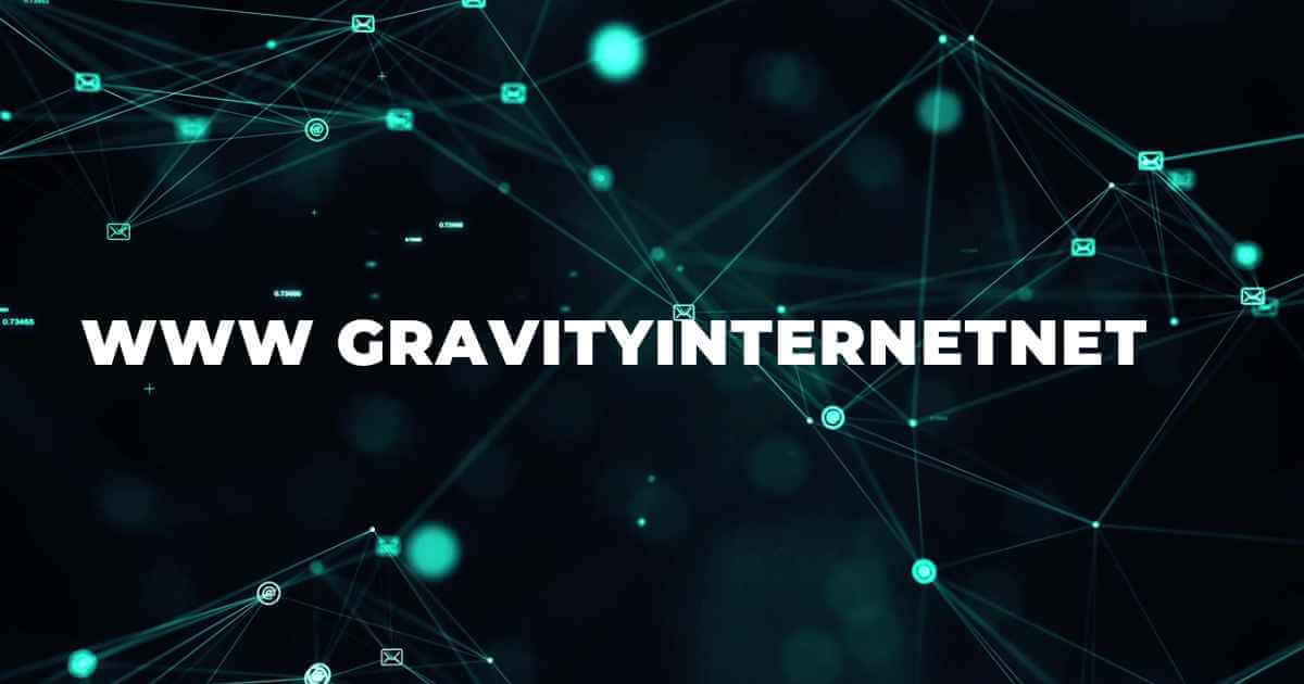 www gravityinternetnet: Ultimate Guide to High-Speed Internet