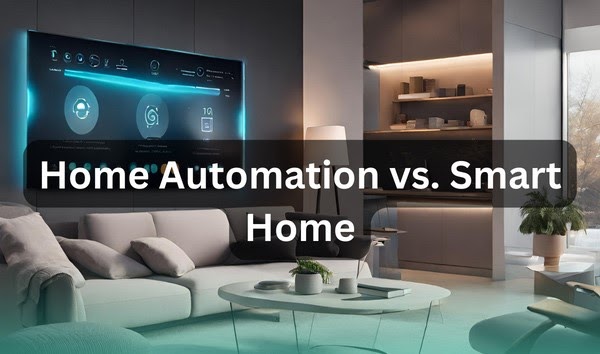 Difference Between Smart Home and Home Automation