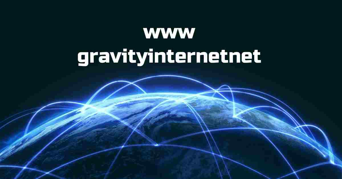 www Gravityinternetnet: Elevate Your Digital Presence Today