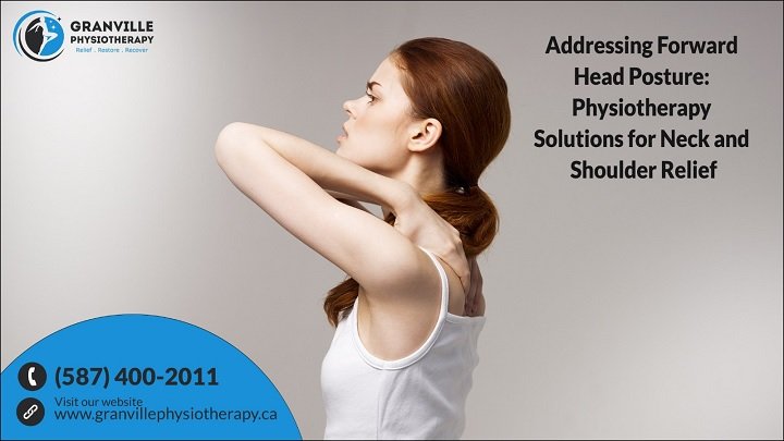 Addressing Forward Head Posture: Physiotherapy Solutions for Neck and Shoulder Relief - viviweek