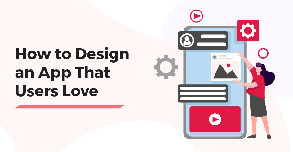 How to Make an App Design That Users Love: Tips for 2025