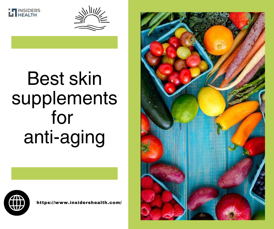 The Secret to Timeless Skin-A Guide to Best skin supplements for anti-aging – Insiders Health