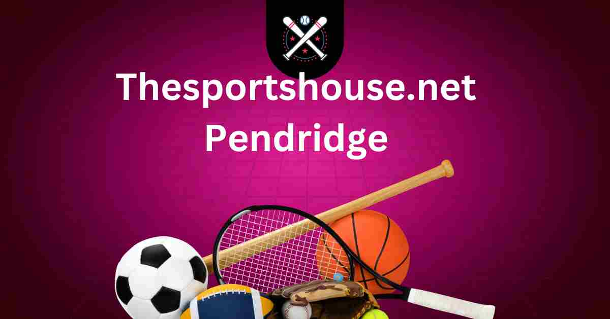 thesportshouse.net Pendridge: Your Ultimate Destination