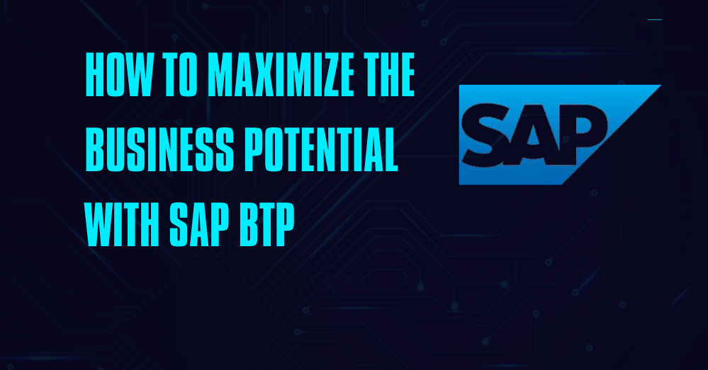 How to maximize the business potential with SAP BTP - Trijotech Software Consulting Pvt. Ltd